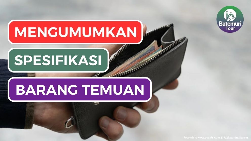 Haruskah Mengumumkan Barang Temuan dengan Segala Spesifikasinya? Hindari Fitnah 